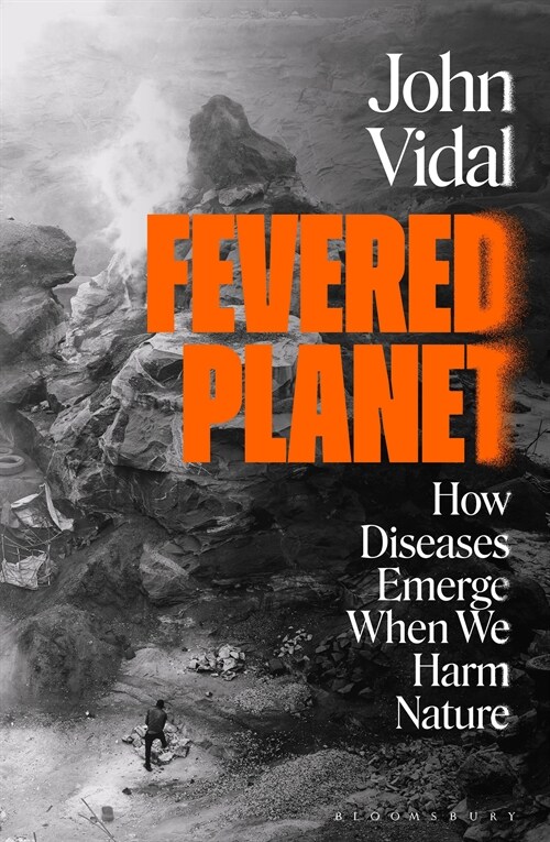 Fevered Planet : How Diseases Emerge When We Harm Nature (Paperback)