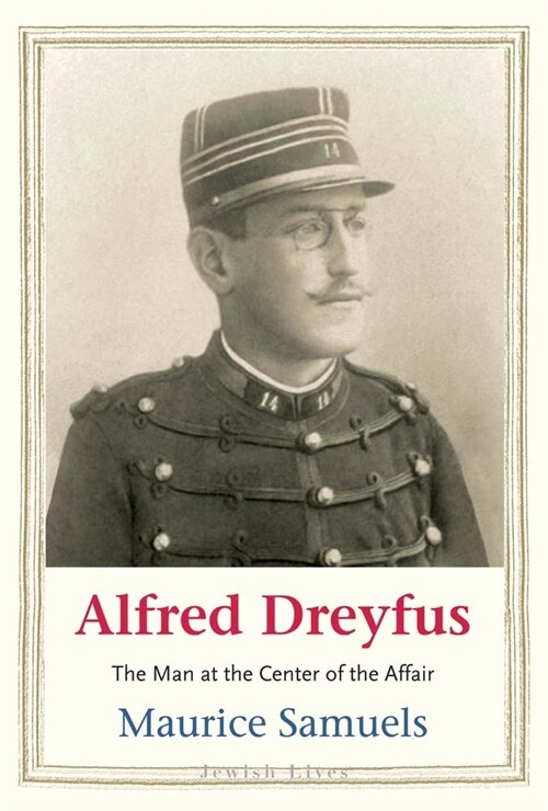 Alfred Dreyfus: The Man at the Center of the Affair (Hardcover)