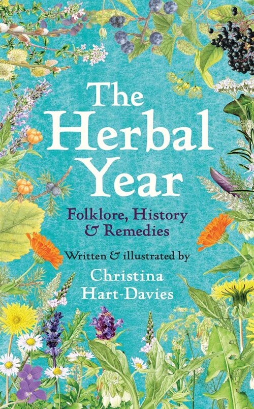 The Herbal Year: Folklore, History and Remedies (Hardcover)