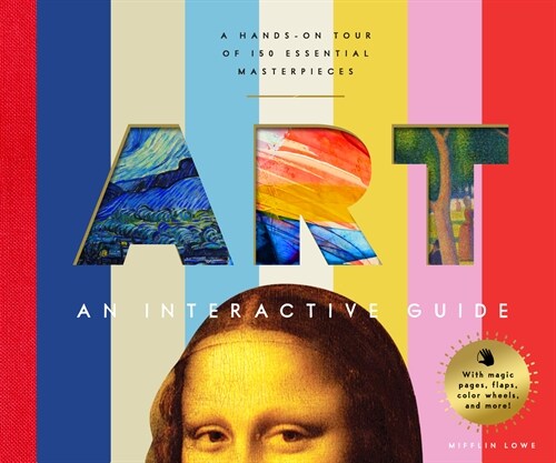 Art: An Interactive Guide: A Hands-On Tour of 150 Essential Masterpieces: With Magic Pages, Flaps, Color Wheels, and More! (Hardcover)