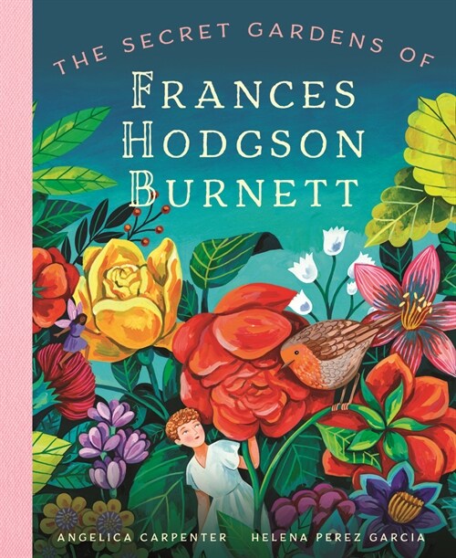 The Secret Gardens of Frances Hodgson Burnett (Hardcover)