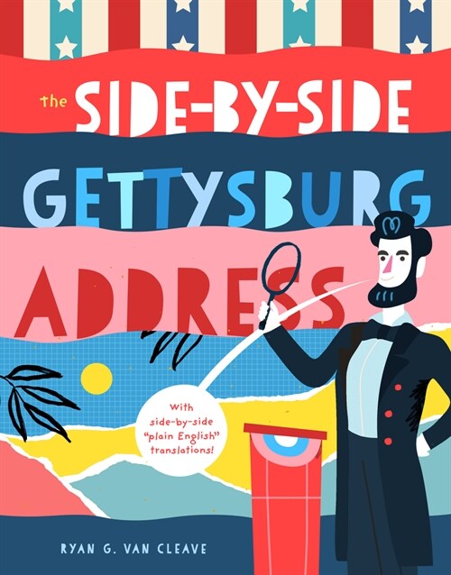 The Side-By-Side Gettysburg Address: With Side-By-Side Plain English Translations, Plus Definitions and More! (Hardcover)