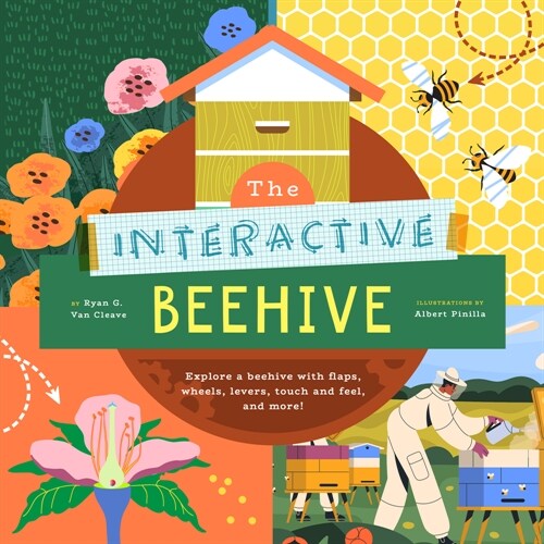 The Interactive Beehive: Explore a Beehive with Flaps, Wheels, Color-Changing Words, and More! (Paperback)