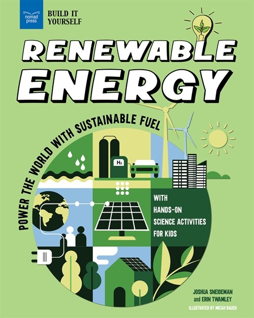 Renewable Energy: Power the World with Sustainable Fuel with Hands-On Science Activities for Kids (Paperback)