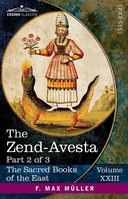 The Zend-Avesta, Part 2 of 3: The Mahavagga, V-X and the Kullavagga I-III (Paperback, Volume XXIII)