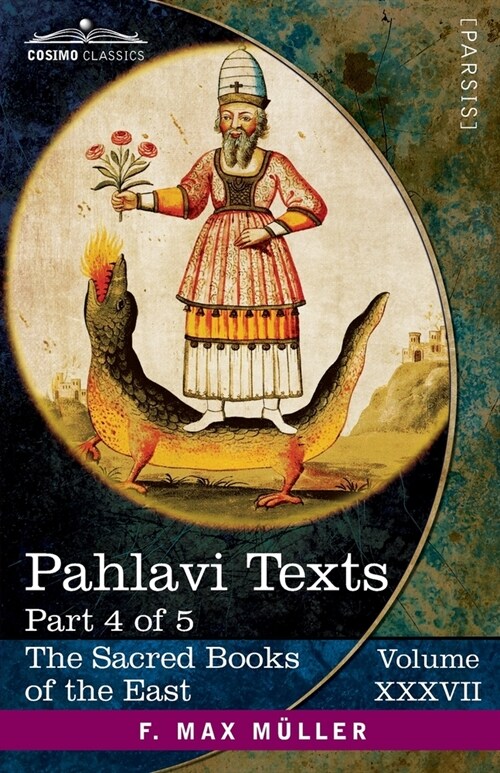 Pahlavi Texts, Part 4 of 5: Contents of the Nasks (Paperback, Volume XXXVII)