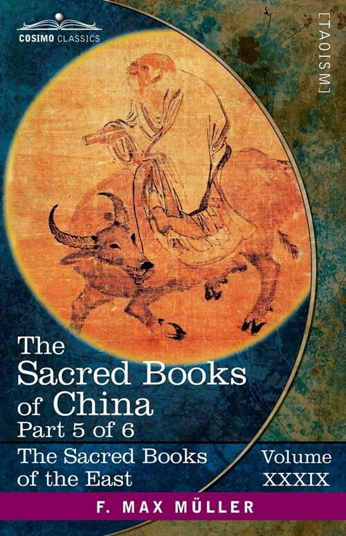 The Sacred Books of China, Part 5: The Texts of Taoism, Part 1 of 2-The T? Teh King of L? Dze and The Writings of Kwang Tze (Books I-XVII) (Paperback, Volume XXXIX)