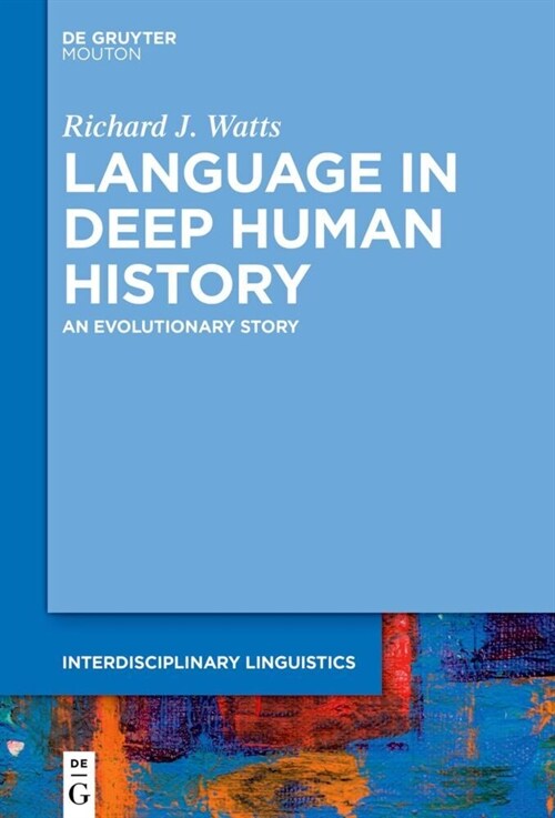 Language in Deep Human History: An Evolutionary Story (Hardcover)