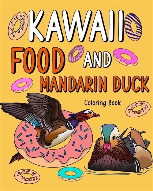 Kawaii Food and Mandarin Duck Coloring Book: Adult Activity Relaxation, Painting Menu Cute, and Animal Playful Pictures (Paperback)