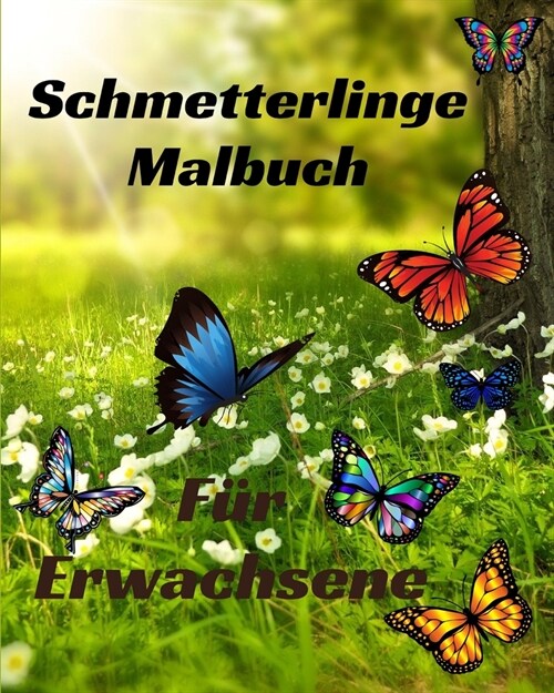 Schmetterlinge Malbuch f? Erwachsene: Stressabbauende sch?e Schmetterlingsdesigns in Gro?ruck f? Teenager (Paperback)