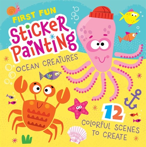 First Fun Sticker Painting: Ocean Creatures: 12 Colorful Scenes to Create (Paperback)
