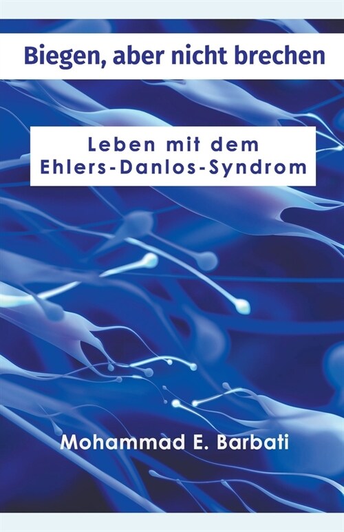 Biegen, aber nicht brechen - Leben mit dem Ehlers-Danlos-Syndrom (Paperback)