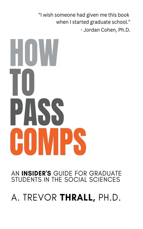 How to Pass Comps: An Insiders Guide for Graduate Students in the Social Sciences (Paperback)