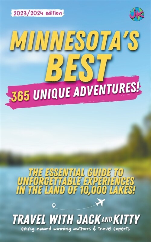 Minnesotas Best: 365 Unique Adventures - The Essential Guide to Unforgettable Experiences in the Land of 10,000 Lakes (2023-2024 Editio (Paperback)