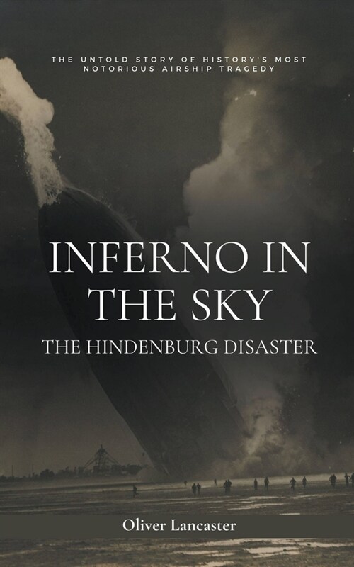 Inferno in the Sky: The Hindenburg Disaster (Paperback)