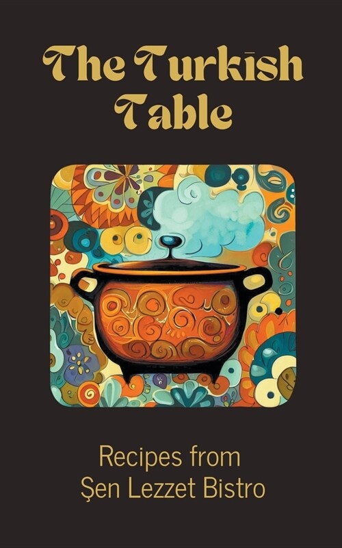The Turkish Table: Recipes from Şen Lezzet Bistro (Paperback)