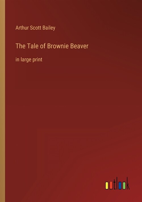 The Tale of Brownie Beaver: in large print (Paperback)