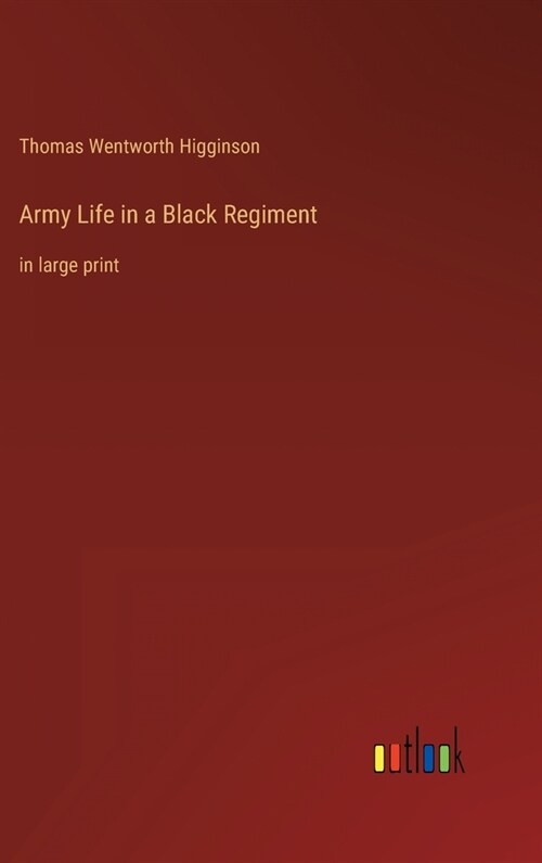 Army Life in a Black Regiment: in large print (Hardcover)