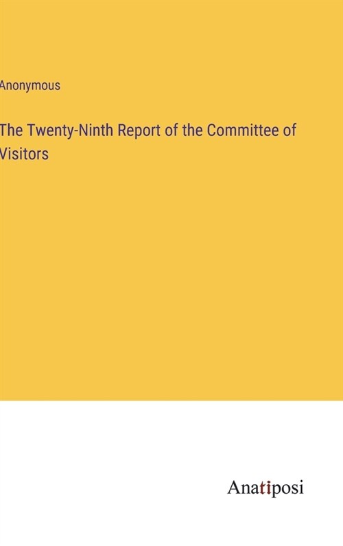 The Twenty-Ninth Report of the Committee of Visitors (Hardcover)