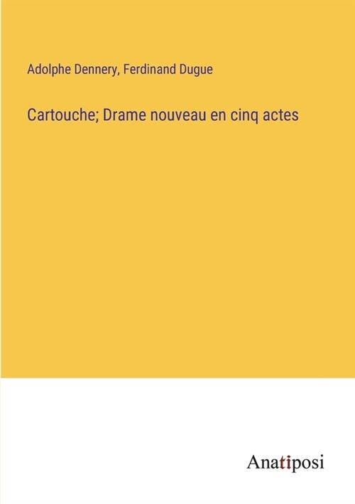 Cartouche; Drame nouveau en cinq actes (Paperback)