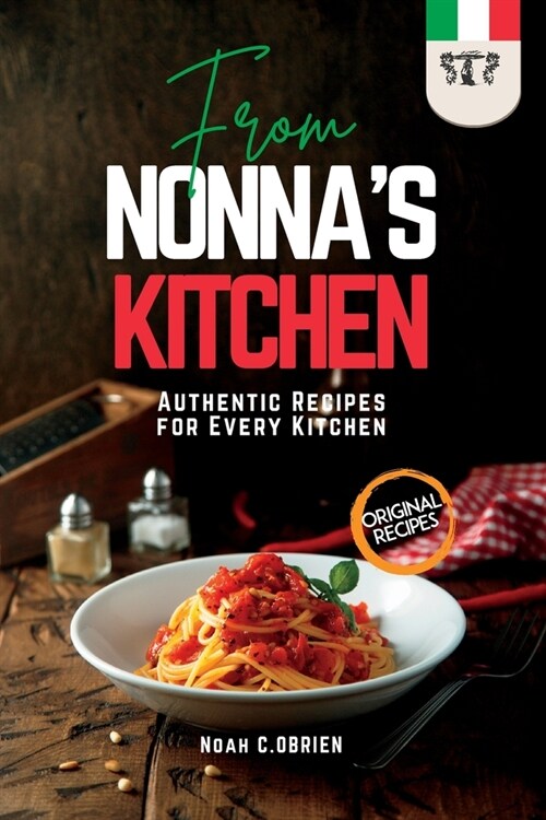 From Nonnas Kitchen: Authentic Recipes For Every Kitchen (Paperback)