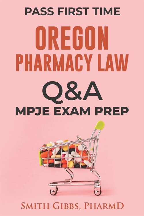 Oregon Pharmacy Law Questions and Answers: Mpje Exam Prep (Paperback)