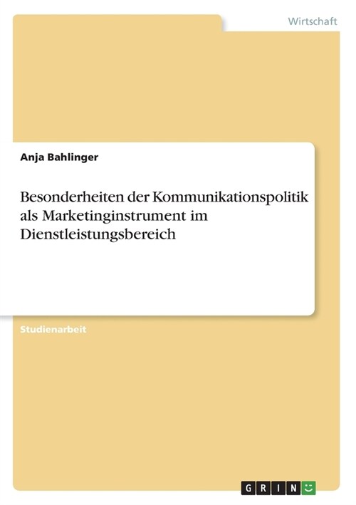 Besonderheiten der Kommunikationspolitik als Marketinginstrument im Dienstleistungsbereich (Paperback)