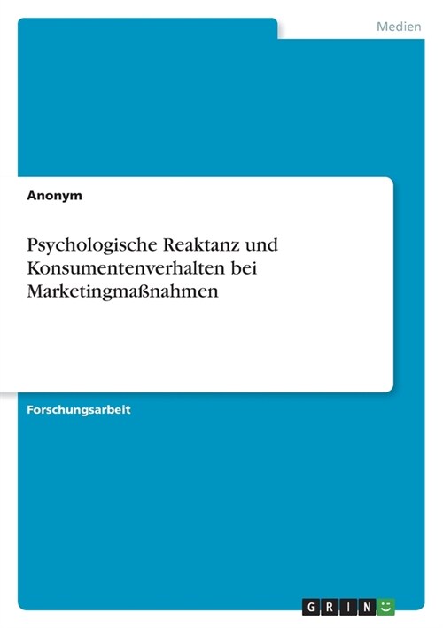 Psychologische Reaktanz und Konsumentenverhalten bei Marketingma?ahmen (Paperback)