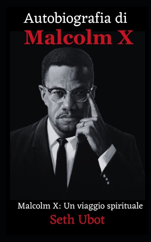 Autobiografia di Malcolm X: Malcolm X: Un viaggio spirituale (Paperback)