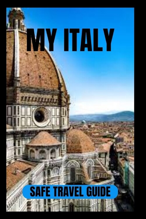 My Italy: A Comprehensive Guide for Beginners to Explore the Splendors of Italy (Paperback)