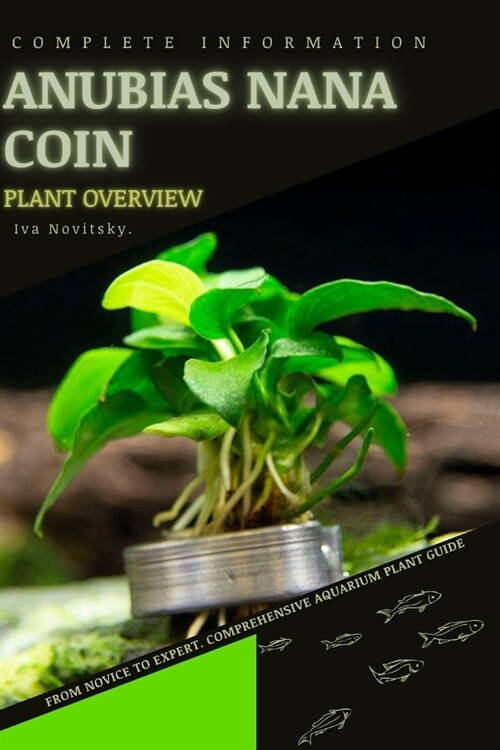 Anubias nana Coin: From Novice to Expert. Comprehensive Aquarium Plants Guide (Paperback)