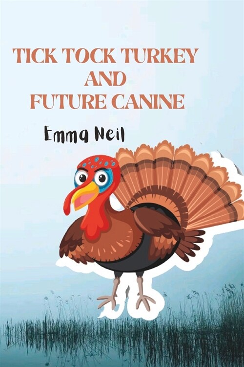 Tick Tock Turkey and Future Canine (Paperback)