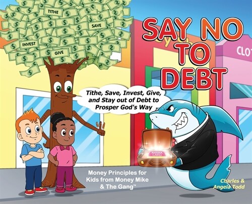 Say No To Debt: Tithe, Save, Invest, Give, and Stay out of Debt to Prosper Gods Way (Hardcover)