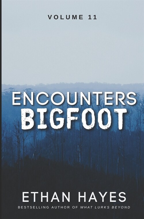 Encounters Bigfoot: Volume 11 (Paperback)