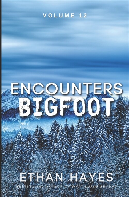 Encounters Bigfoot: Volume 12 (Paperback)