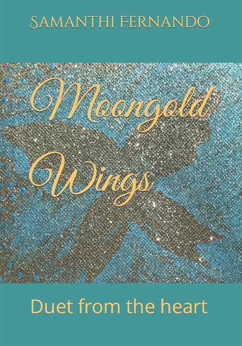 Moongold Wings: Duet from the heart (Paperback)