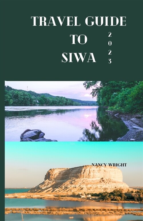 Travel guide to Siwa 2023: Wanderlust unleashed: Unveiling hidden gems and inspiring adventure (Paperback)