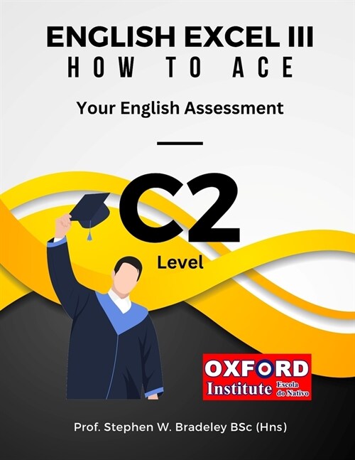 English Excel III: How to Ace Your C2 Level English Assessment (Paperback)