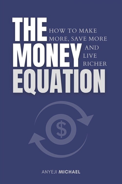 The Money Equation: How to Make More, Save More, and Live Richer (Paperback)