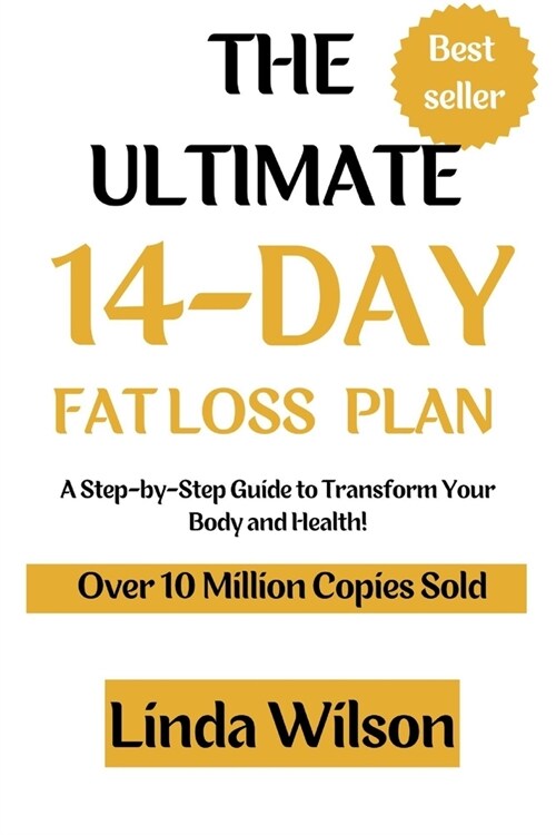 The Ultimate 14-Day Fat Loss Plan: A Step-by-Step Guide to Transform Your Body and Health (Paperback)