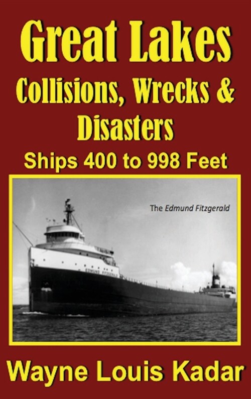 Great Lakes: Collisions, Wrecks and Disasters: Ships 400 to 998 Feet (LIB): Collisions, Wrecks and Disasters: Ships 400 to 998 Feet (Hardcover)