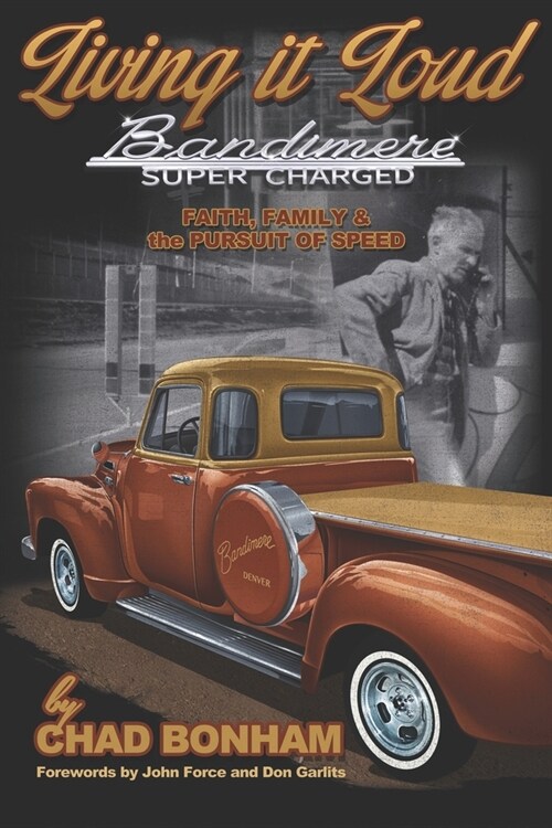 Living It Loud: Bandimere Super Charged: Faith, Family & The Pursuit Of Speed (Paperback)