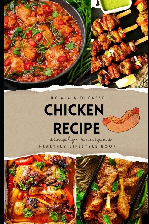 Chicken Recipes: Book By Alain Ducasse (Paperback)