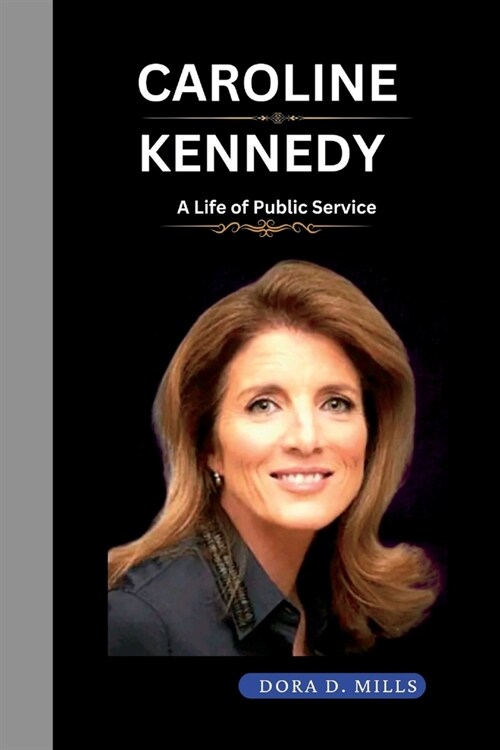 Caroline Kennedy: A Life of Public Service (Paperback)