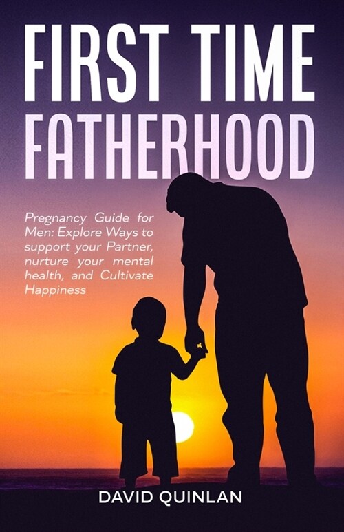 First Time Fatherhood (Paperback)