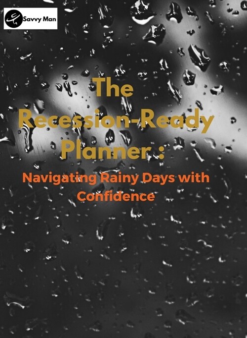 The Recession-Ready Planner: Navigating Rainy Days with Confidence (Hardcover)