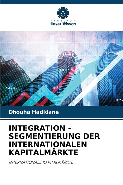 Integration - Segmentierung Der Internationalen Kapitalm?kte (Paperback)