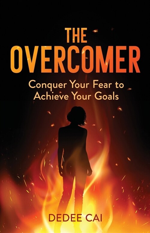 The Overcomer: Conquer Your Fear to Achieve Your Goals (Paperback)