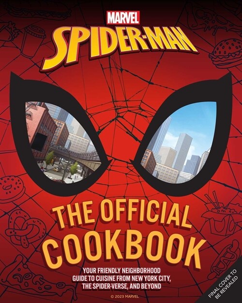Marvel: Spider-Man: The Official Cookbook: Your Friendly Neighborhood Guide to Cuisine from Nyc, the Spider-Verse & Beyond (Hardcover)