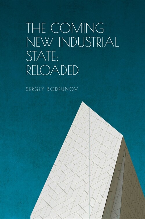 The Coming of New Industrial State: Reloaded (Hardcover)